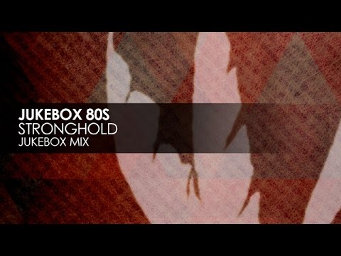 Jukebox 80s - Stronghold (Jukebox Mix)