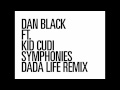 Dan Black feat. Kid Cudi - Symphonies (Dada Life ...