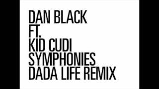 Dan Black feat. Kid Cudi - Symphonies (Dada Life Remix)