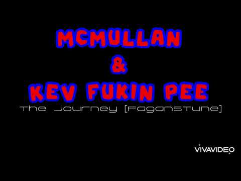 McMullan + KevFukinPee - TheJourney [FagansTune]