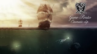 Game Pirates [Cinematic Clip] 
