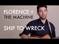 Florence + The Machine - Ship To Wreck (Guitar ...