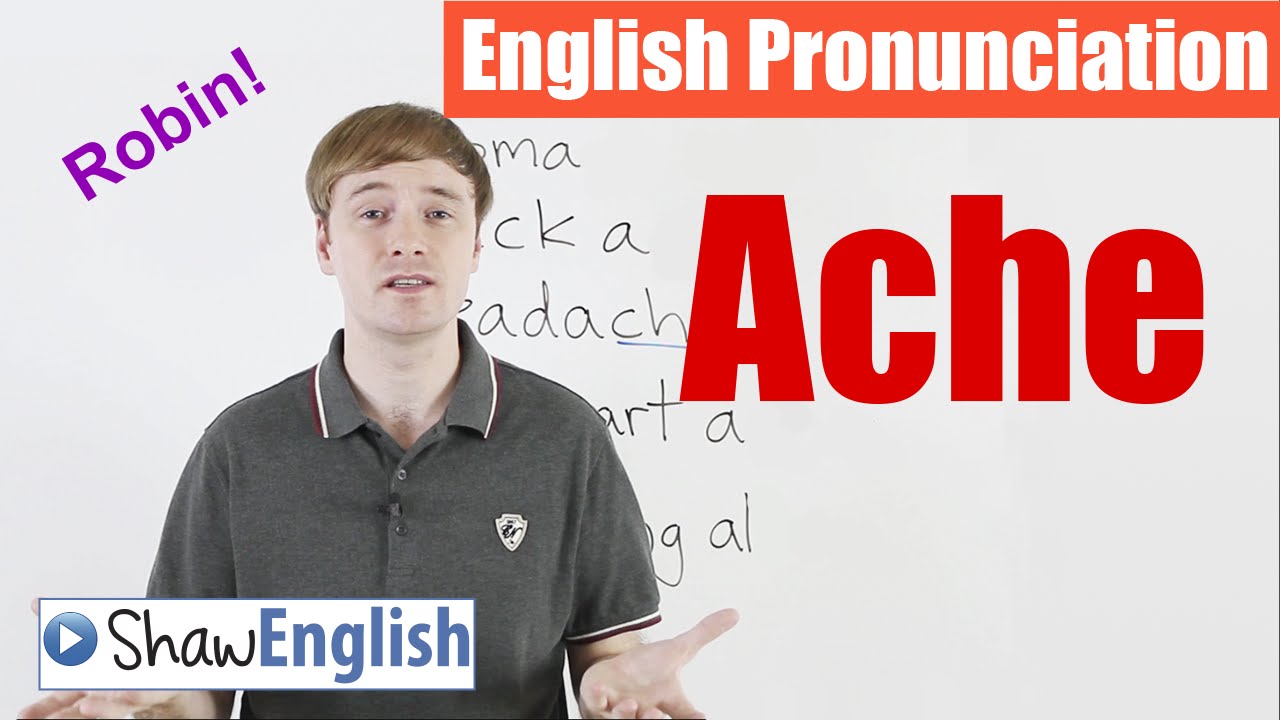 English Pronunciation: Ache