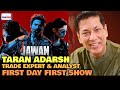Jawan FIRST DAY FIRST SHOW | Taran Adarsh EXCITEMENT | Record Breaking Box Office ADVANCE BOOKING