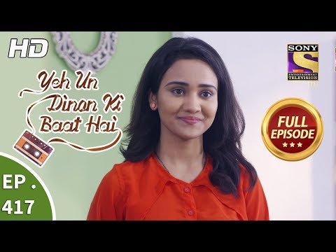 Yeh Un Dinon Ki Baat Hai - Ep 417 - Full Episode - 26th April, 2019