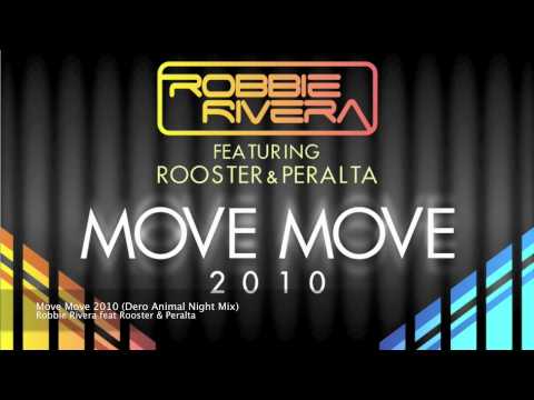 Robbie Rivera feat Rooster & Peralta - Move Move 2010 (Dero Animal Night Mix)