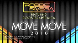 Robbie Rivera feat Rooster & Peralta - Move Move 2010 (Dero Animal Night Mix)