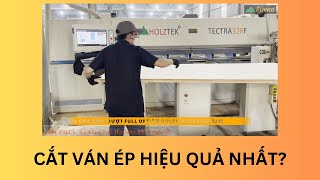 CÁCH CẮT VÁN ÉP ĐÚNG BÀI VỚI CƯA PANELSAW HOLZTEK TECHTRA 328F