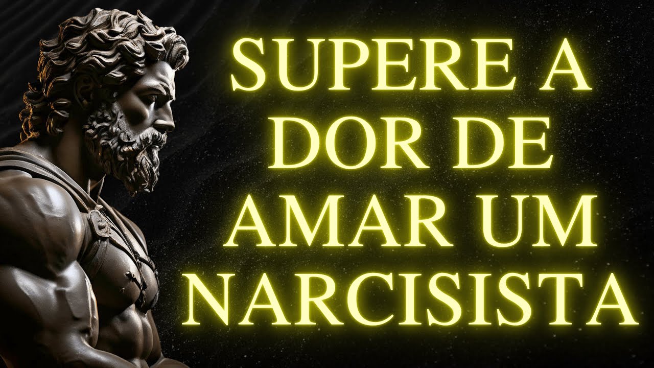 Como o Estoicismo Transforma a Dor de AMAR um NARCISISTA em Força l Sabedoria Estoica