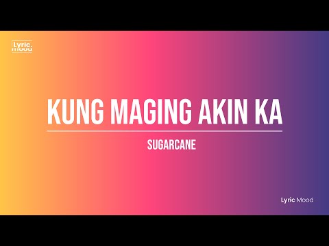 SUGARCANE - Kung Maging Akin Ka [Lyrics]