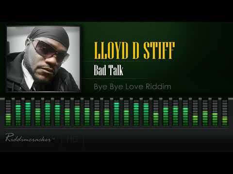 Lloyd D Stiff - Bad Talk (Bye Bye Love | China Town Riddim) [HD]