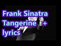 Frank Sinatra Tangerine   +   lyrics
