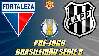 PRÉ-JOGO - FORTALEZA X PONTE PRETA CAMPEONATO BRASILEIRO SÉRIE B