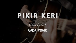 Download lagu PIKIR KERI // NDX AKA // KARAOKE GITAR AKUSTIK TANPA VOKAL NADA COWO ( MALE ) mp3