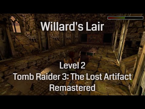 Willard's Lair - Tomb Raider 3: The Lost Artifact Remastered (Level 2)