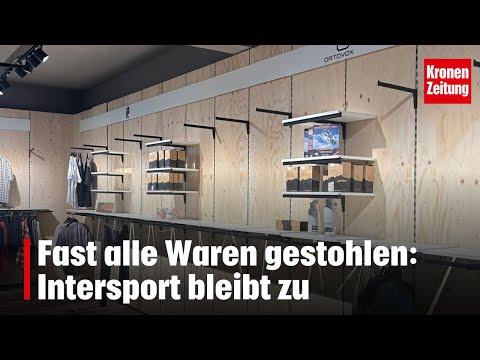 Fast alle Waren gestohlen: Intersport bleibt zu | krone.tv NEWS