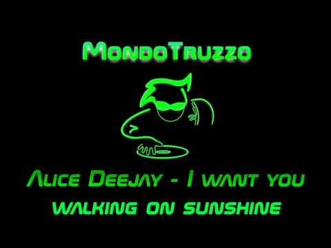 Alice Deejay - I want you walking on sunshine