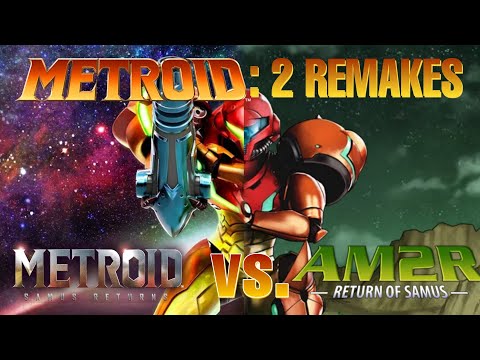 Metroid: 2 Remakes || Samus Returns VS AM2R