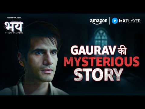 Gaurav Tiwari's true story? 😨 | Bhay: The Gaurav Tiwari Mystery | Amazon MX Player