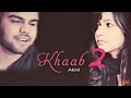 Khaab 2 Full Video Akhil ¦ Parmish Verma ¦ New Punjabi Songs 2018 #khaab