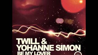 Twill & Yohanne Simon feat Will Diamond - Be My Lover (Radio Edit)