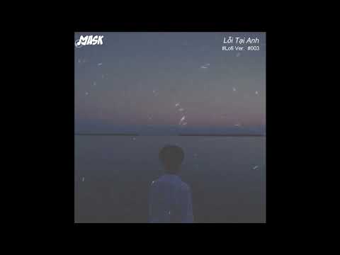 Lỗi Tại Anh (Lofi Ver.) - Alex Lam