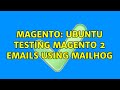 Magento Ubuntu Testing Magento 2 Emails Using Mailhog