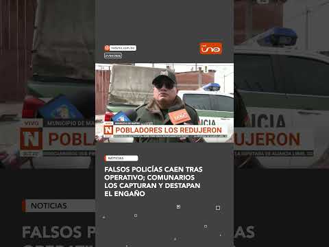 Falsos policías caen tras operativo; Comunarios los capturan y destapan el engaño