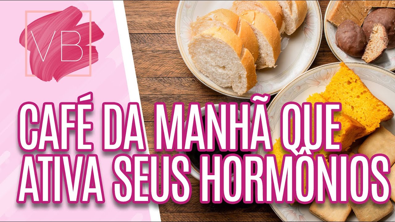 Como preparar um CAFÉ DA MANHÃ que ativam seus HORMÔNIOS - Você Bonita (21/09/2023)