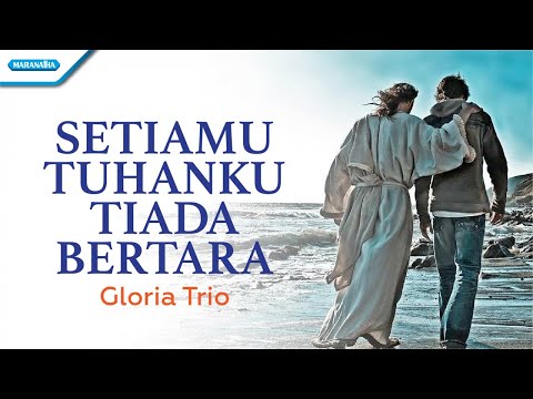 Besar SetiaMu (SetiaMu Tuhanku Tiada Bertara) - Hymn - Gloria Trio (Official lyric video)
