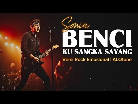 Benci Ku Sangka Sayang – Sonia (Versi Cover Rock Emosional & Nostalgia) | ALOtone