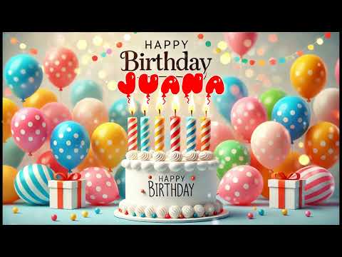 Happy Birthday JUANA   Happy Birthday Song   Birthday Wishes   Birthday Party