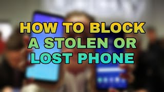 HOW TO BLOCK A STOLEN OR LOST PHONE
