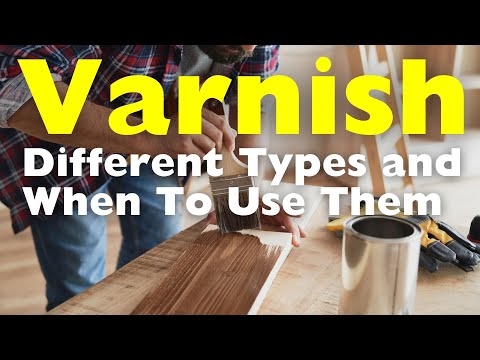 Different Types of Varnish and When to Use Them