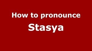 How to pronounce Stasya