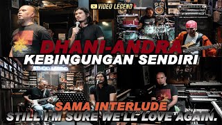 Download lagu DHANI-ANDRA KEBINGUNGAN SENDIRI SAMA INTERLUDE STILL I'M SURE WE'LL LOVE AGAIN. mp3
