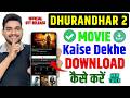 Dhurandhar 2 Movie Kaise Dekhe Dhurandhar 2 Movie Download Kaise Kare Official OTT Release