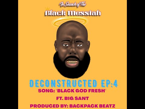 Marcel P. Black "ISOTBM: Deconstructed" #4 "Black God Fresh" W/ Big Sant