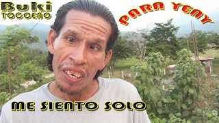 EL BUKI TOCOEÑO me siento solo