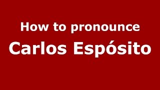 How to pronounce Carlos Espósito