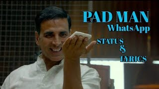 The Pad Man Song - Padman - Mika Singh lyrics |WhatsApp Status