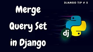 How to Merge Query Sets Django  | Django Tips#5