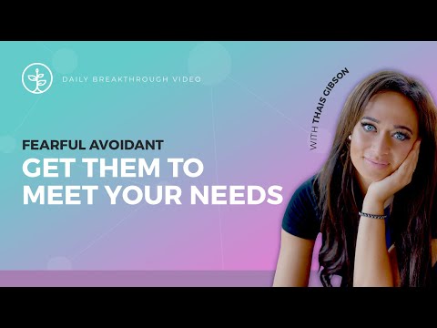 How to Inspire a Fearful Avoidant to Meet Your Needs! (In a Healthy Way!)