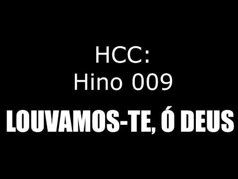 HINO 009 (HCC) - LOUVAMOS-TE, Ó DEUS