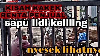 Download lagu KISAH SEDIH KAKEK RENTA PENJUAL SAPU LIDI KELILING mp3