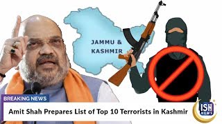 Amit Shah prepares list of top 10 terrorists in Kashmir