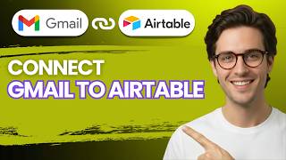 How to Connect Gmail to Airtable [2026 Full Guide]
