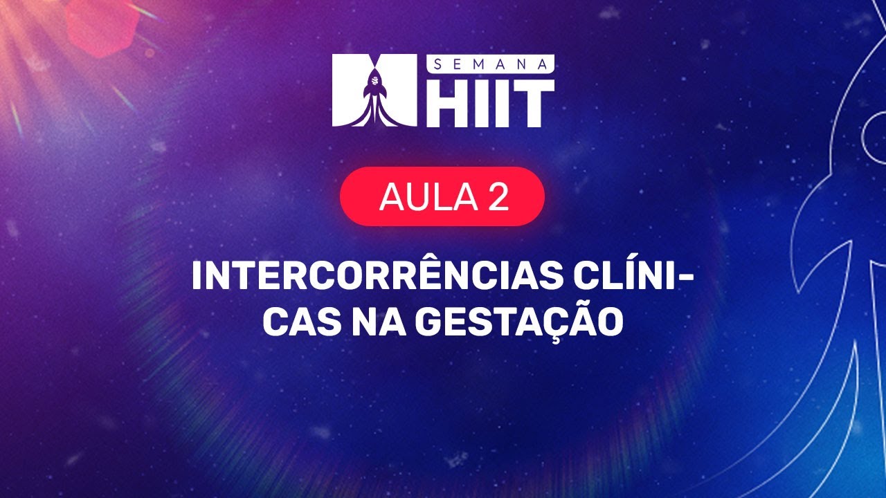 SEMANA HIIT MASTOLOGIA: Aula 02: Intercorrências clínicas na gestação