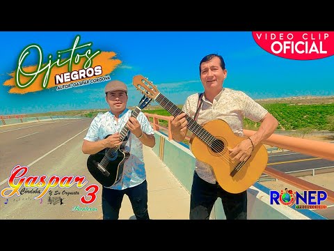 GASPAR CORDOVA Y SUS 3 FRONTERAS - OJITOS NEGROS - VIDEO CLIP OFICIAL 2022