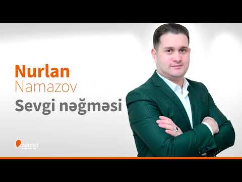 Nurlan Namazov - Sevgi neğmesi (2019)